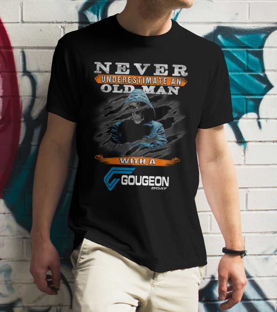 NEVER UNDERESTIMATE AN OLD MAN WITH A GOUGEON BOAT T-Shirt