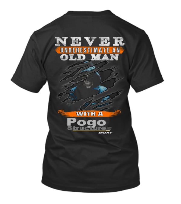 NEVER UNDERESTIMATE AN OLD MAN WITH A Pogo Structures BOAT T-Shirt