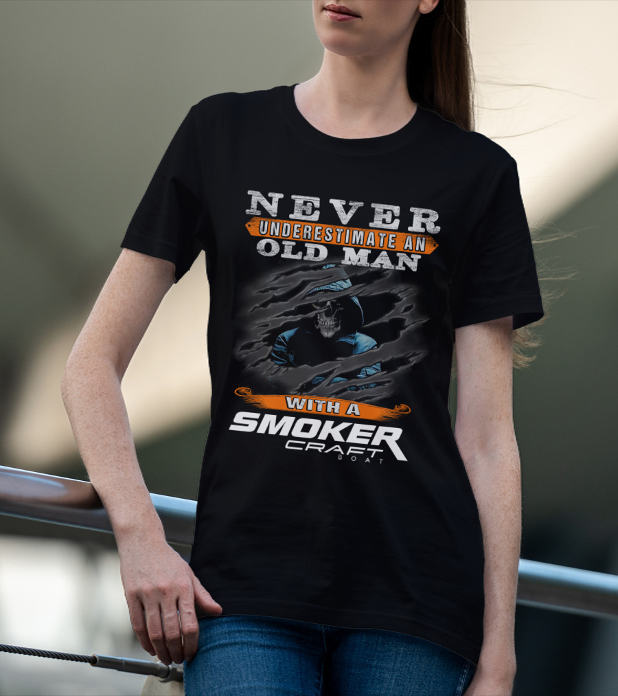 NEVER UNDERESTIMATE AN OLD MAN WITH A SMOKER CRAFT BOAT T-Shirt