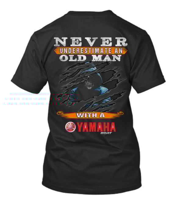 NEVER UNDERESTIMATE AN OLD MAN WITH A YAMAHA BOAT T-Shirt