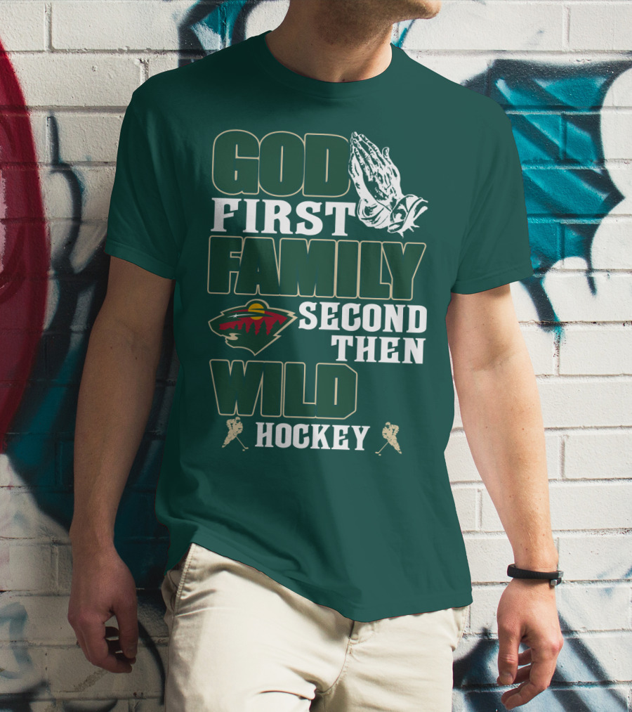 God First Family Second Then Minnesota Wild Hockey T-Shirt