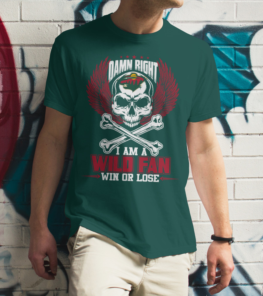 Damn Right I Am A Wild Fan Win Or Lose T-Shirt