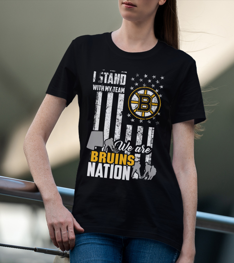 I Stand With My Team We Are Bruins Nation Boston Bruins T-Shirt