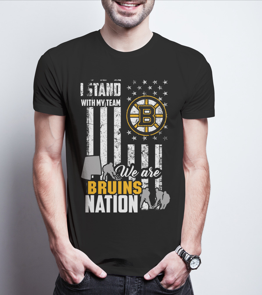 I Stand With My Team We Are Bruins Nation Boston Bruins T-Shirt