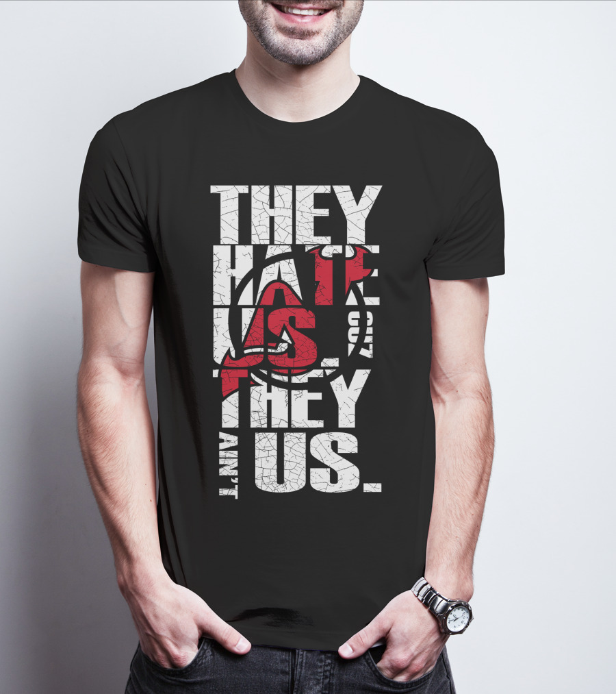 They Hate Us They Aint Us New Jersey Devils T-Shirt