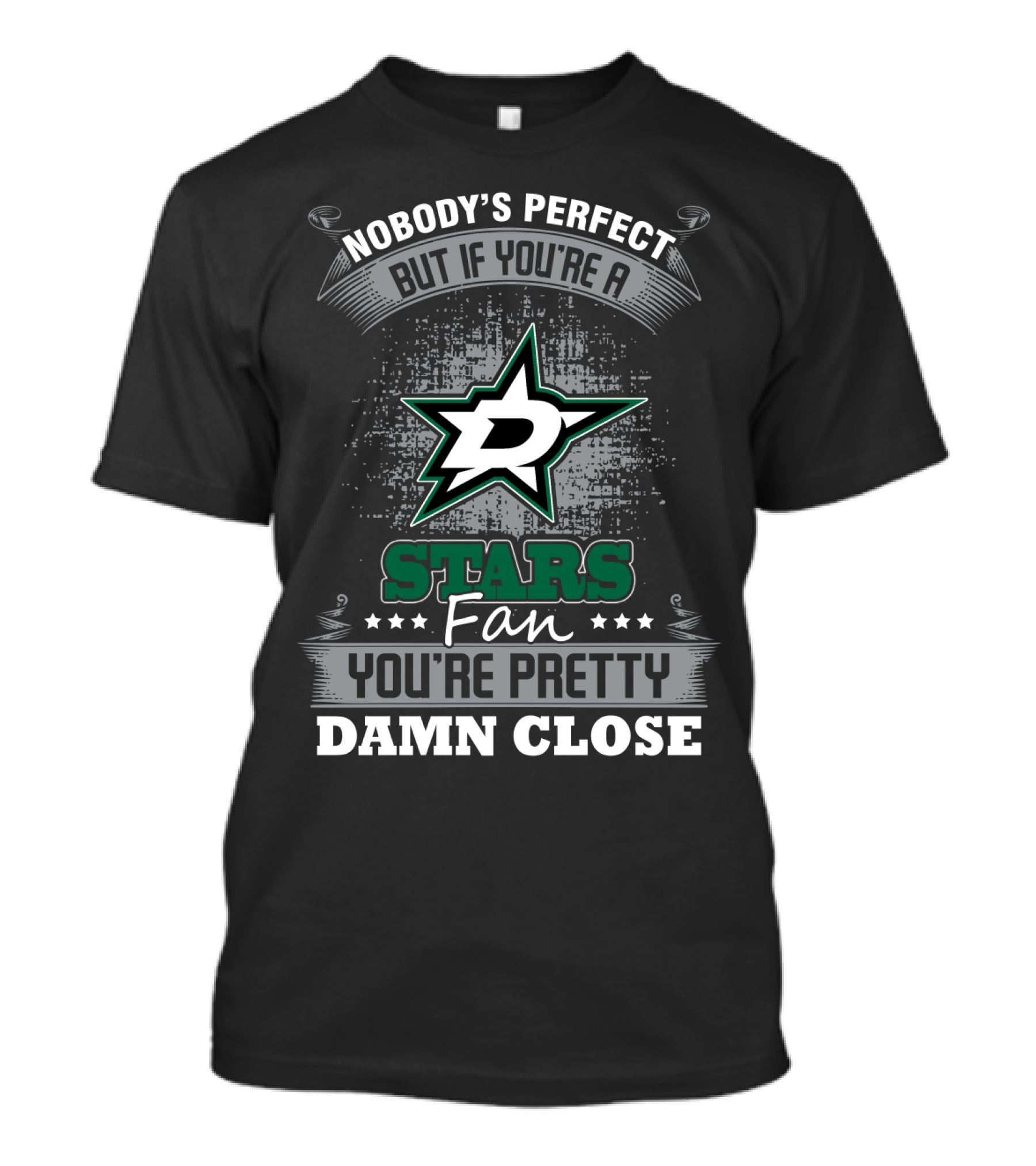 Nobody's Perfect But If You're A Dallas Stars Fan You're Pretty Damn Close T-Shirt