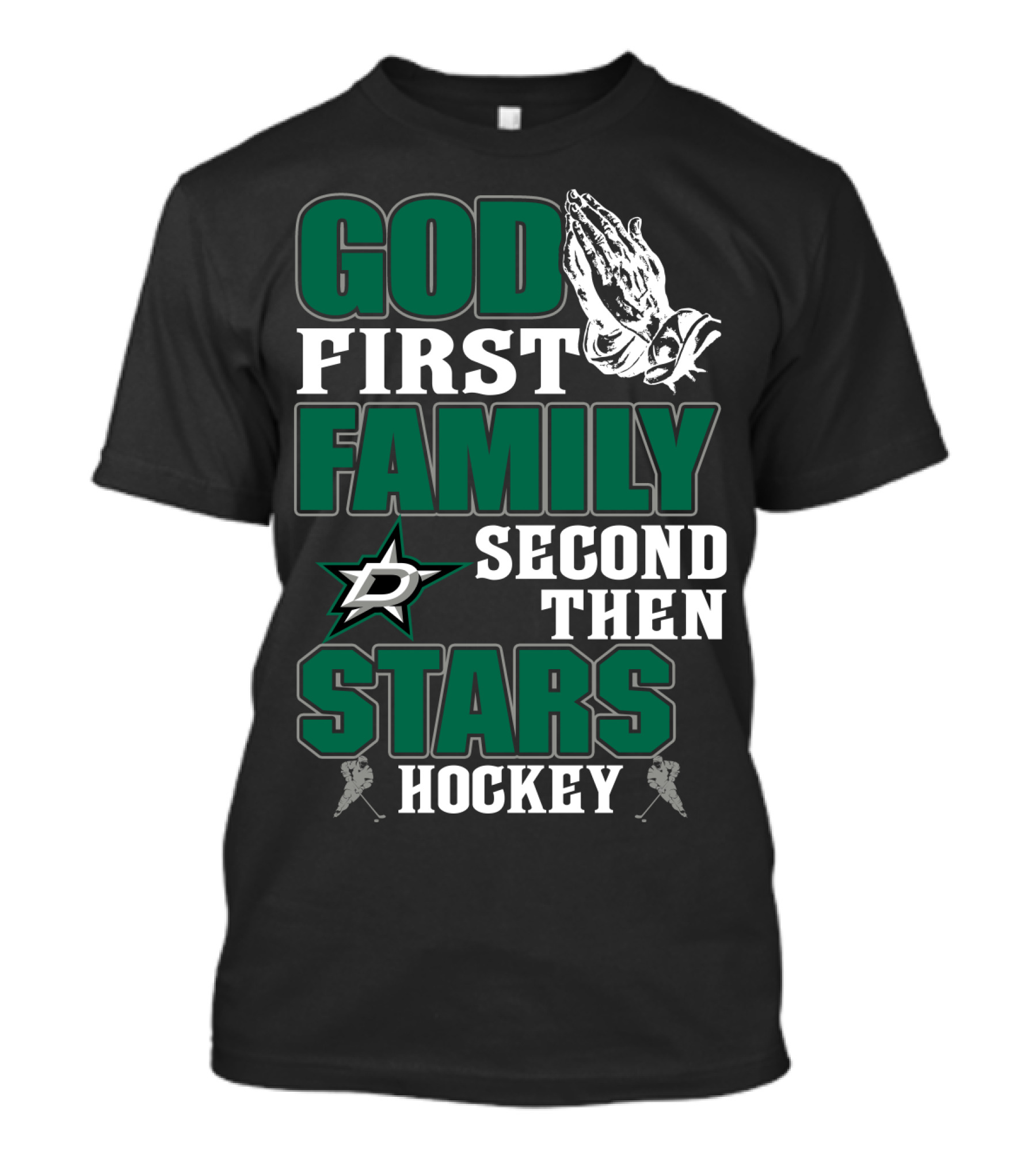 God First Family Second Then Dallas Stars Hockey T-Shirt
