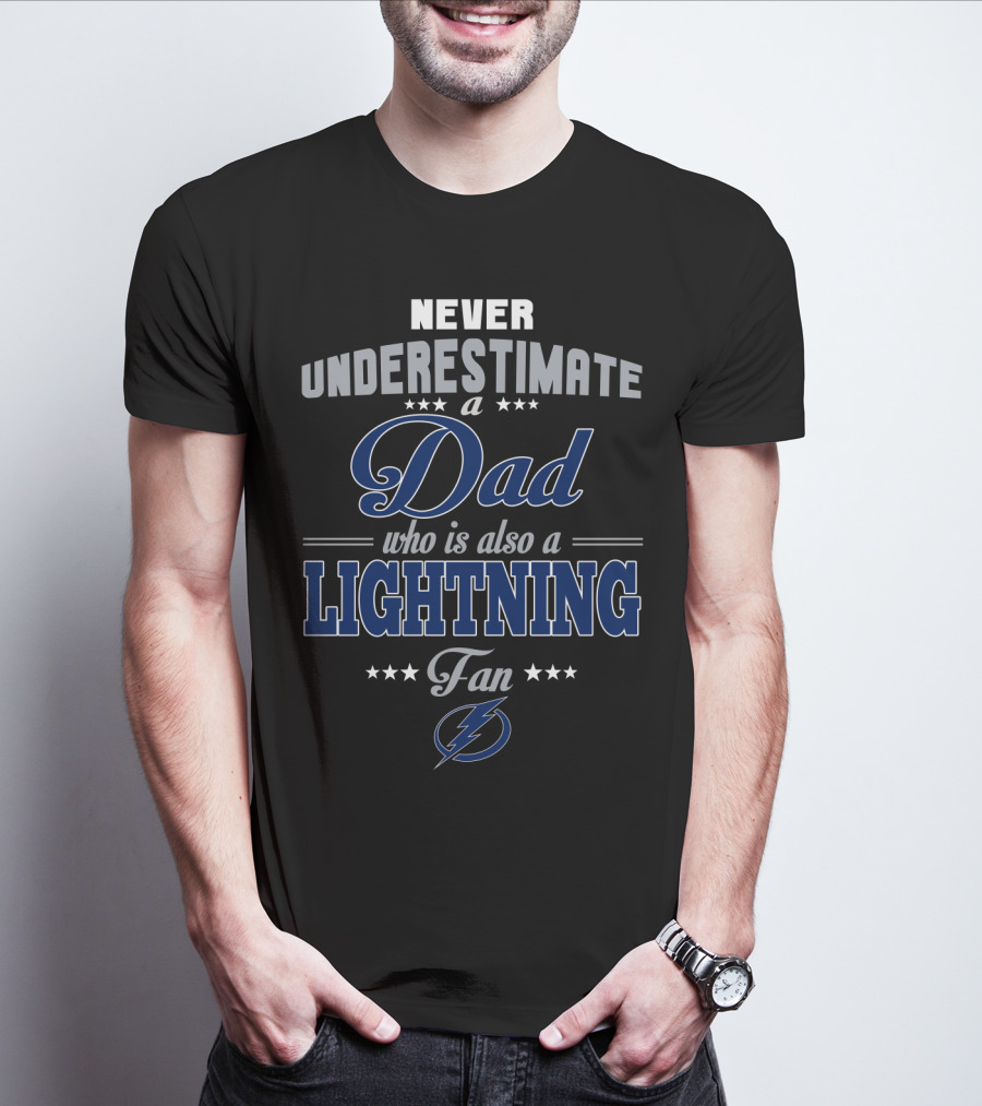 Never Underestimate A Dad Who Is Also A Lightning Fan Tampa Bay Lightning T-Shirt