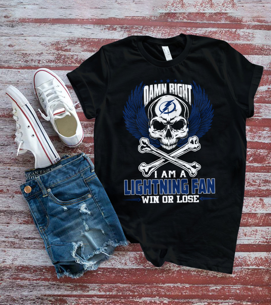 Damn Right I Am A Tampa Bay Lightning Fan Win Or Lose T-Shirt