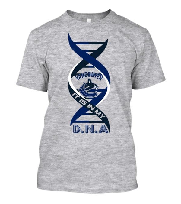Vancouver Canucks It Is In My DNA. T-Shirt