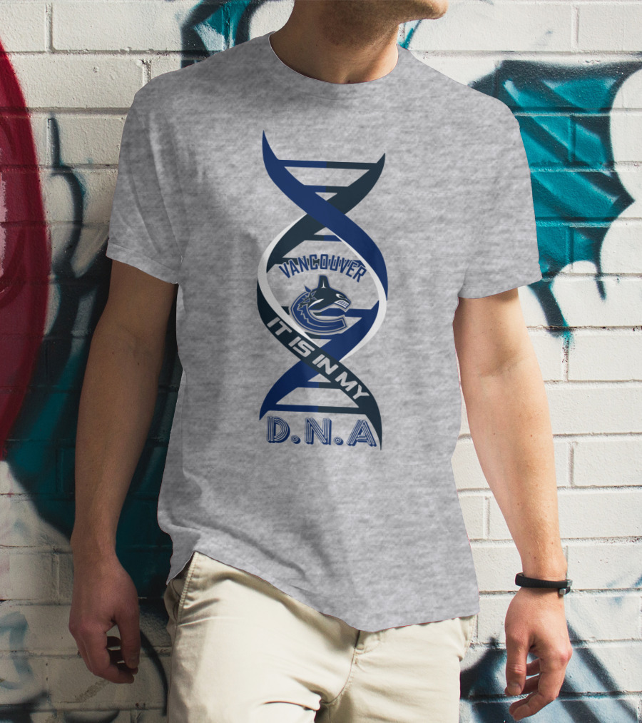 Vancouver Canucks It Is In My DNA. T-Shirt