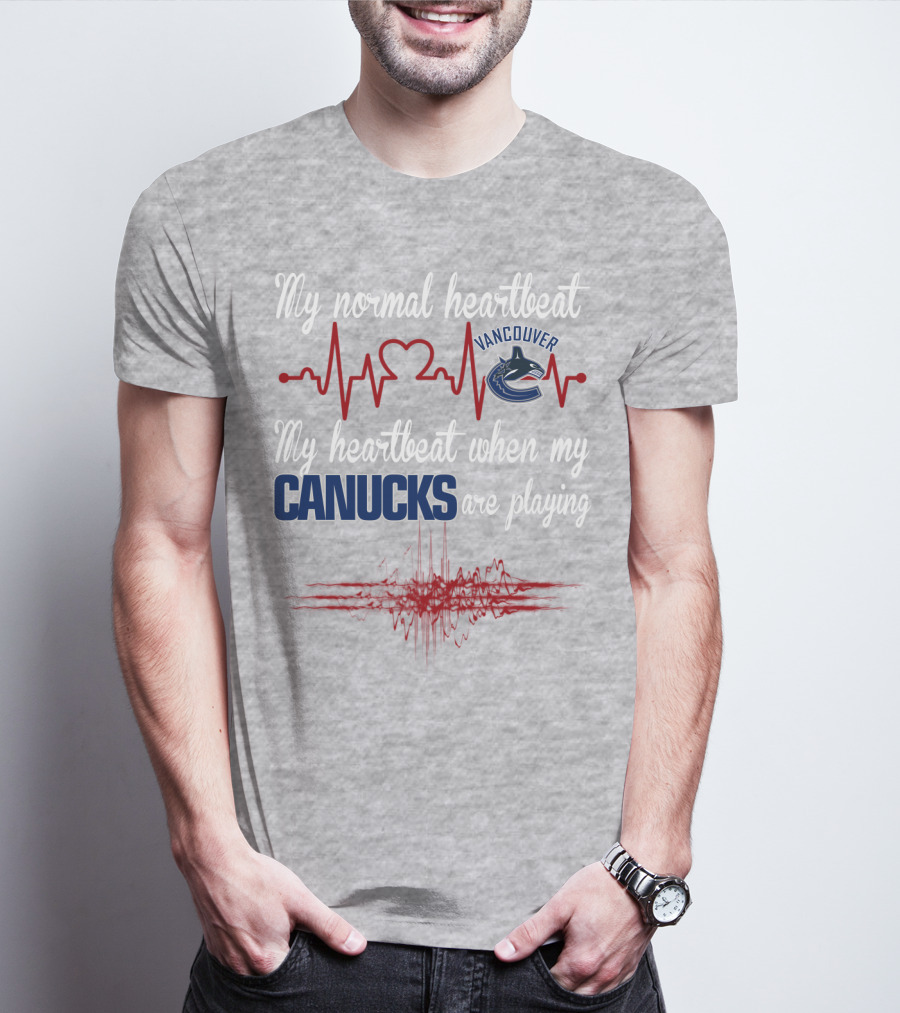 My Normal Heartbeat My Heartbeat When My Vancouver Canucks Are Playing T-Shirt