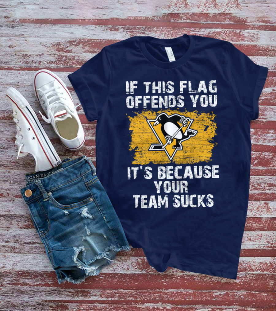 If This Flag Offends You It's Because Your Team Sucks Pittsburgh Penguins T-Shirt