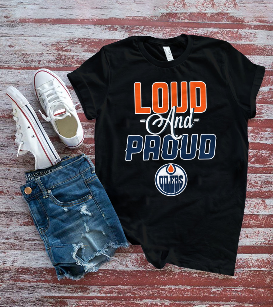 Loud And Proud Edmonton Oilers T-Shirt