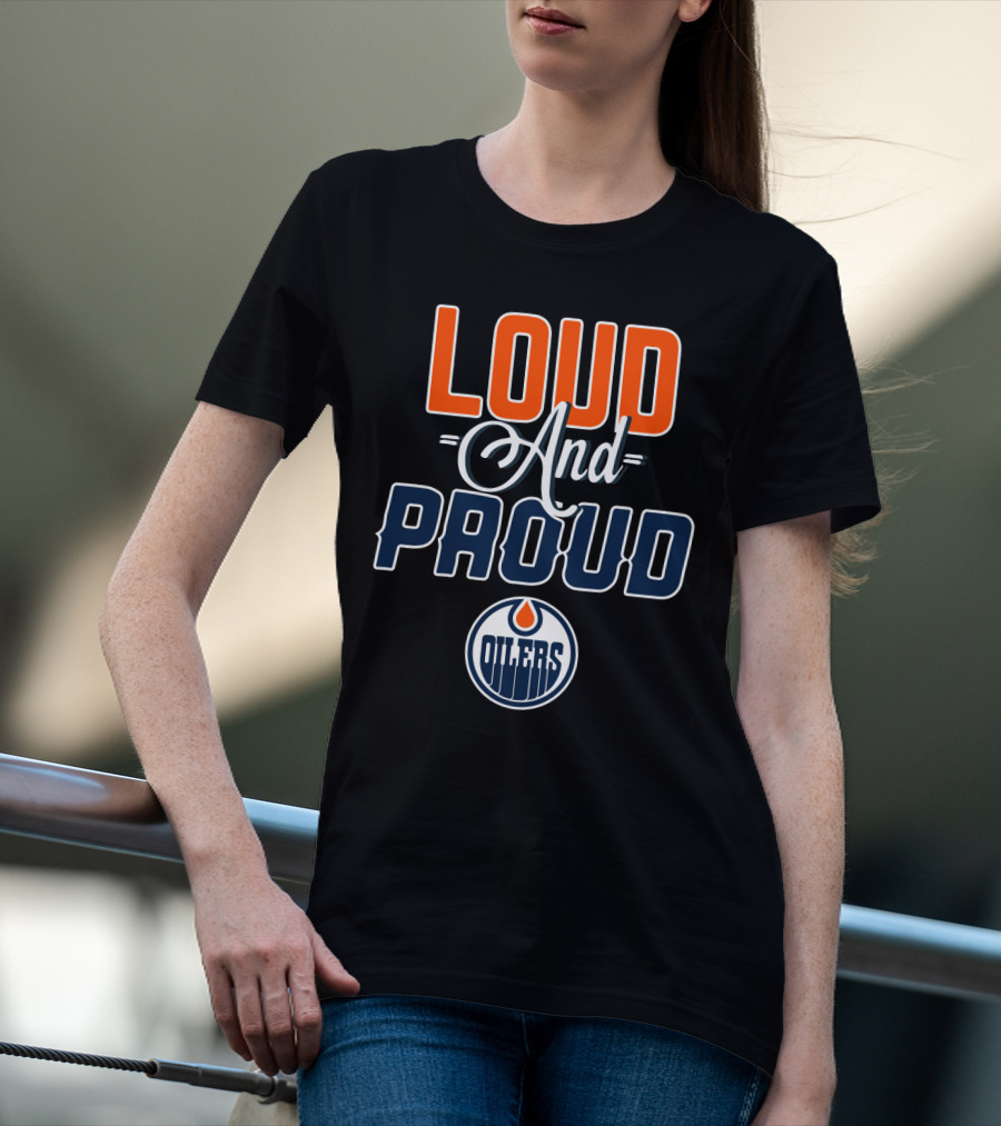 Loud And Proud Edmonton Oilers T-Shirt