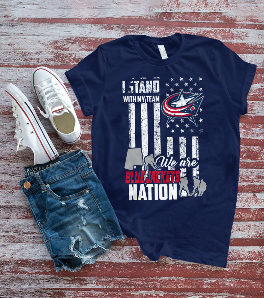 I Stand With My Team We Are Columbus Blue Jackets Nation T-Shirt