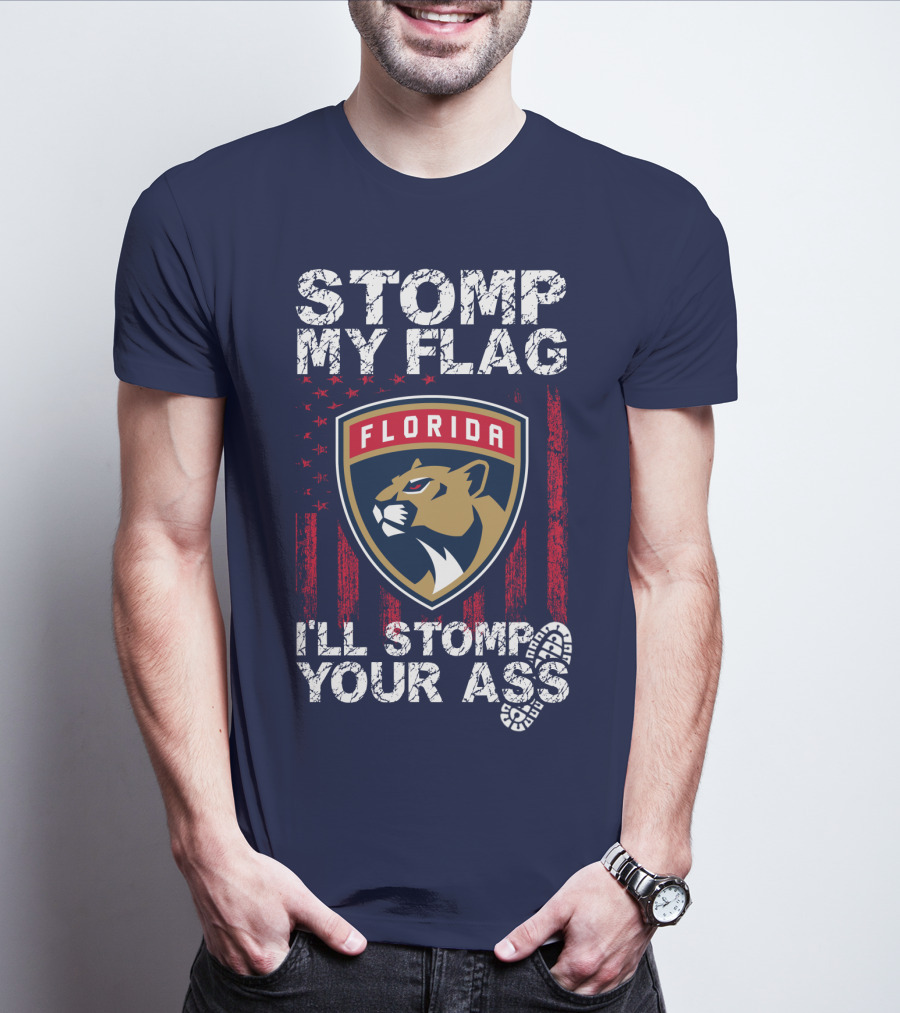 Florida Panthers Stomp My Flag I'll Stomp Your Ass T-Shirt