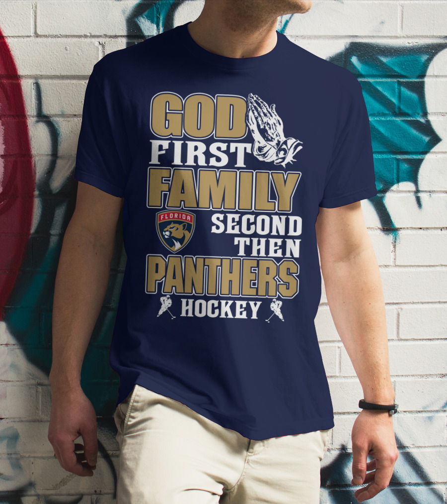God First Family Second Then Florida Panthers Hockey T-Shirt