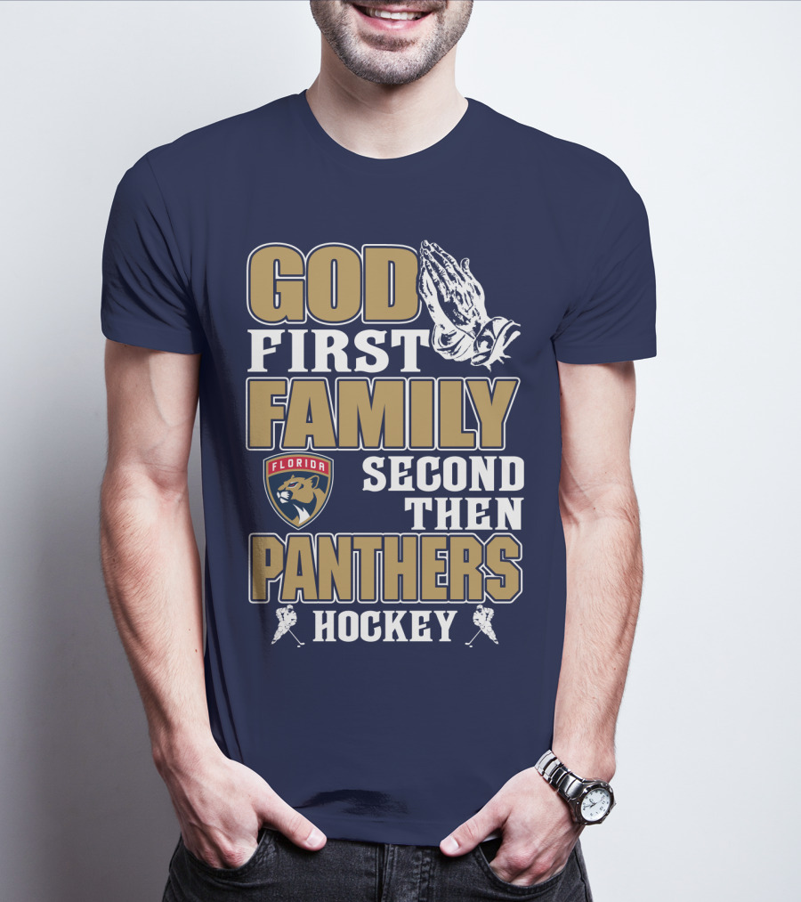 God First Family Second Then Florida Panthers Hockey T-Shirt
