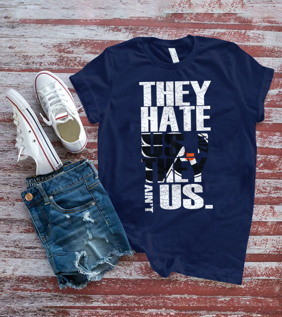 They Hate Us Cause They Ain't Us Philadelphia Flyers T-Shirt