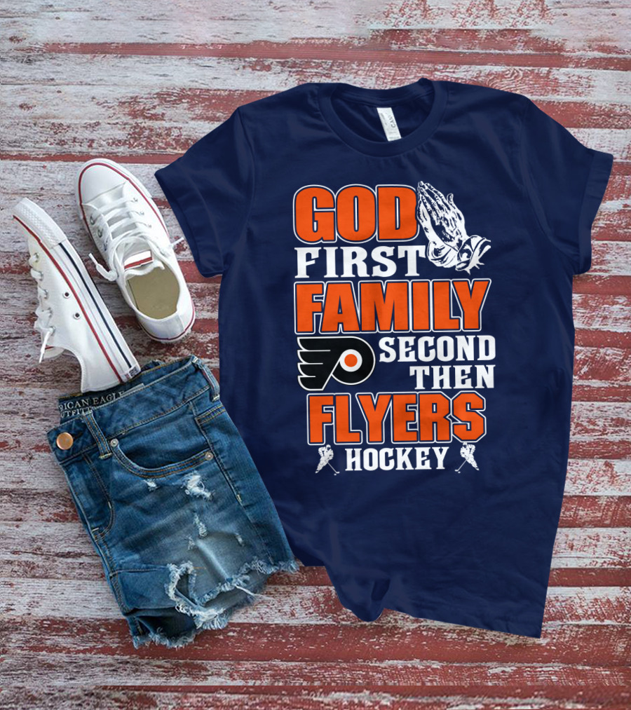 God First Family Second Then Flyers Hockey T-Shirt