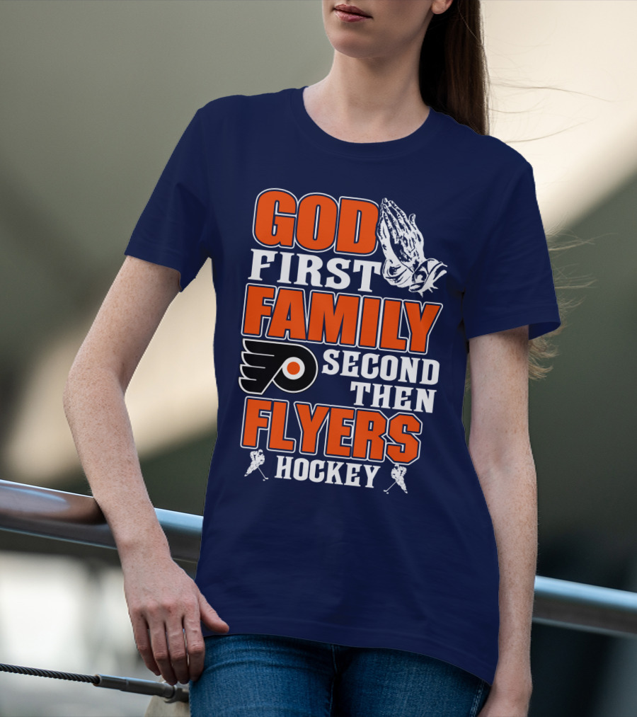 God First Family Second Then Flyers Hockey T-Shirt