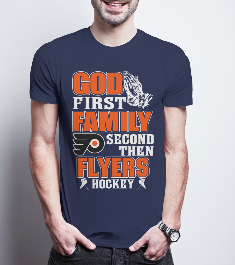 God First Family Second Then Flyers Hockey T-Shirt