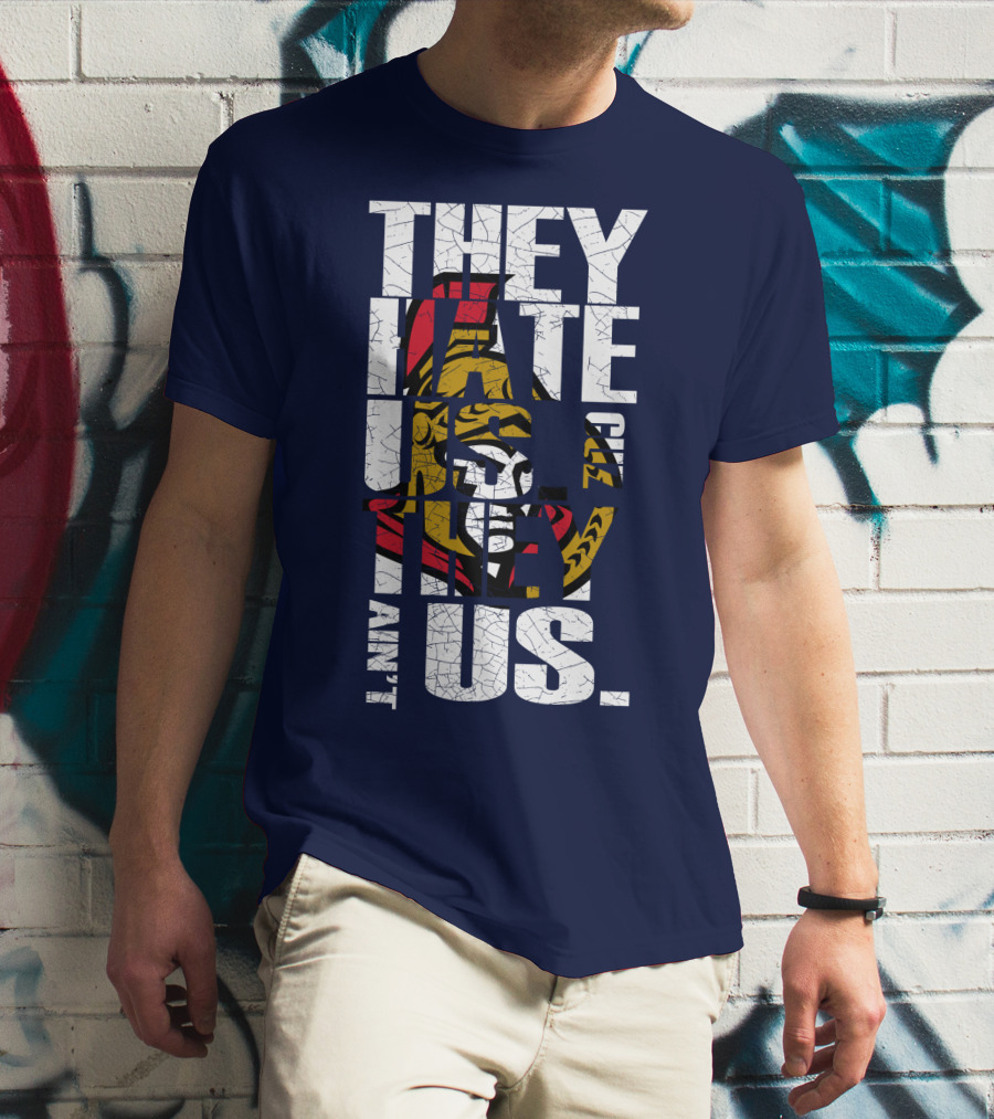 Ottawa Senators They Hate Us Cuz They Ain't Us T-Shirt