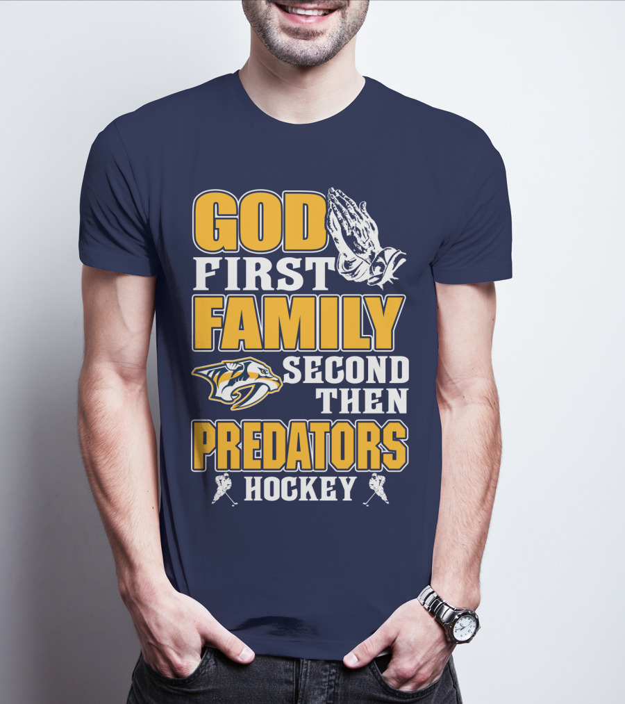 God First Family Second Then Nashville Predators Hockey T-Shirt