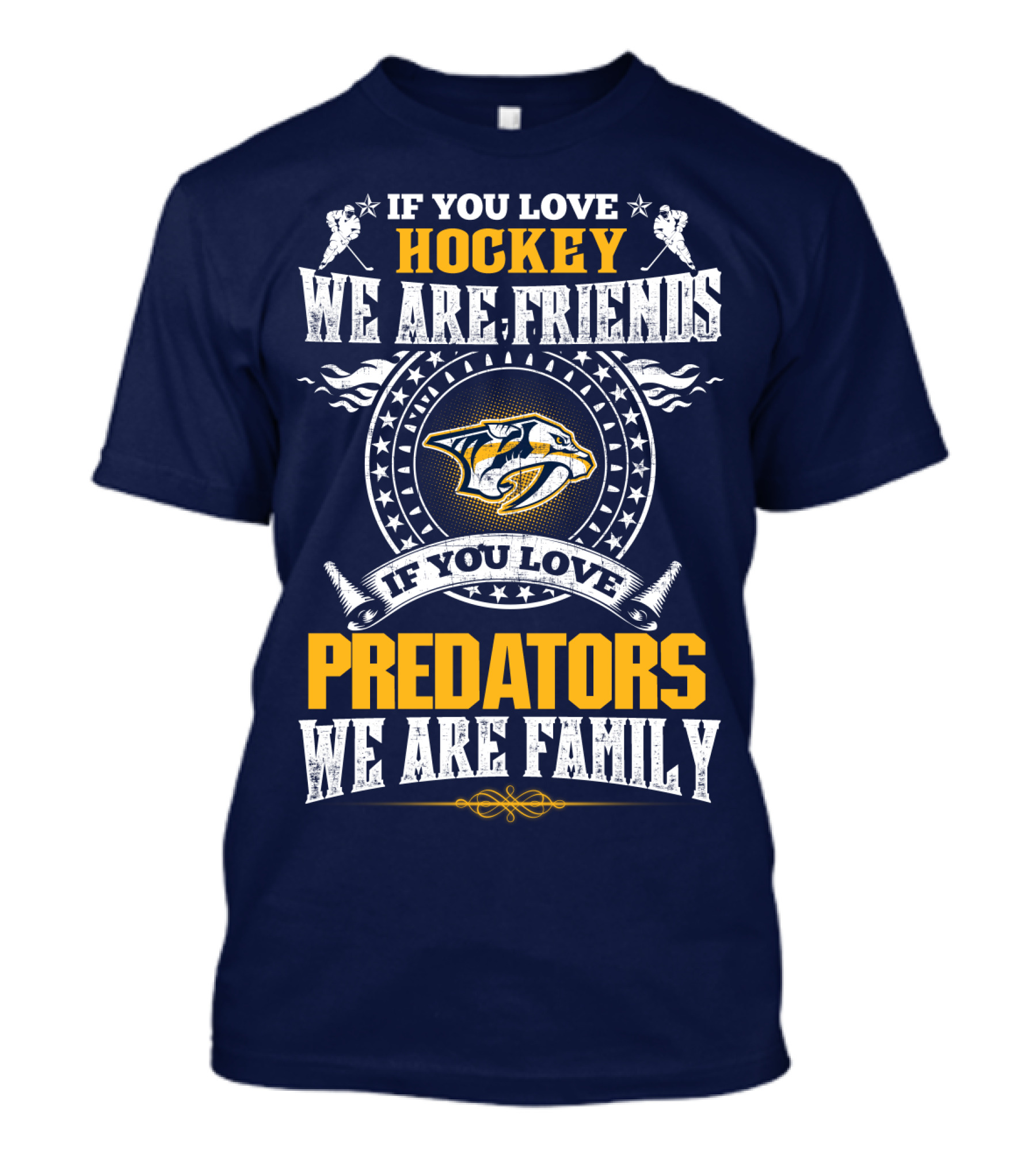 If You Love Hockey We Are Friends If You Love Nashville Predators We Are Family T-Shirt