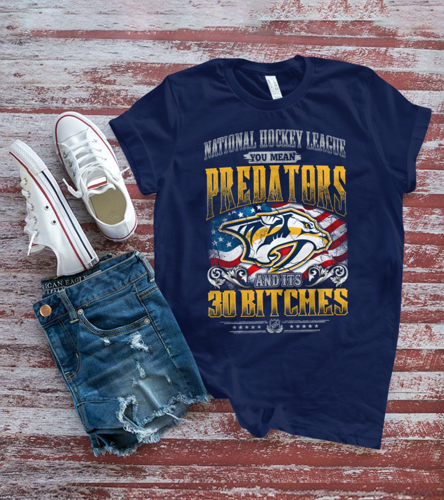 National Hockey League Predators And Its 30 Bitches American Flag T-Shirt
