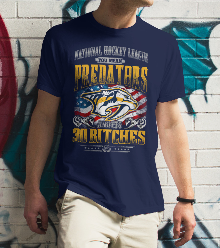 National Hockey League Predators And Its 30 Bitches American Flag T-Shirt