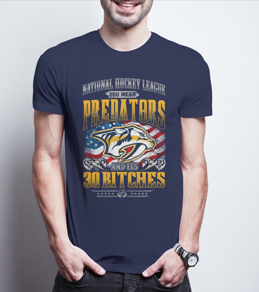 National Hockey League Predators And Its 30 Bitches American Flag T-Shirt