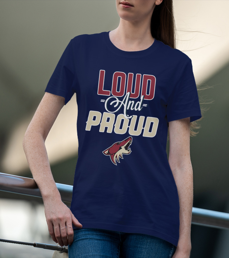 Louд Aдd Prouд Arizona Coyotes T-Shirt