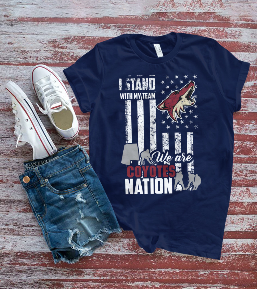 I Stand With My Team We Are Coyotes Nation Arizona Coyotes T-Shirt