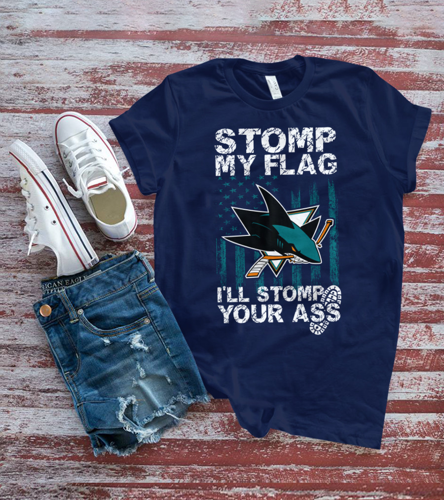 Stomp My Flag I’ll Stomp Your Ass San Jose Sharks T-Shirt