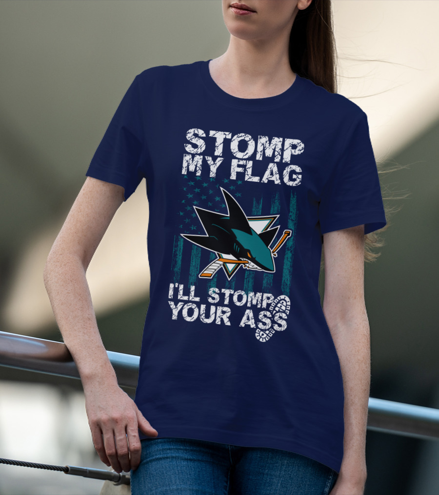 Stomp My Flag I’ll Stomp Your Ass San Jose Sharks T-Shirt
