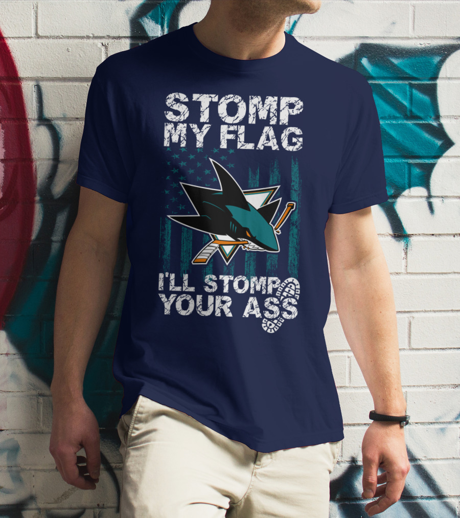 Stomp My Flag I’ll Stomp Your Ass San Jose Sharks T-Shirt