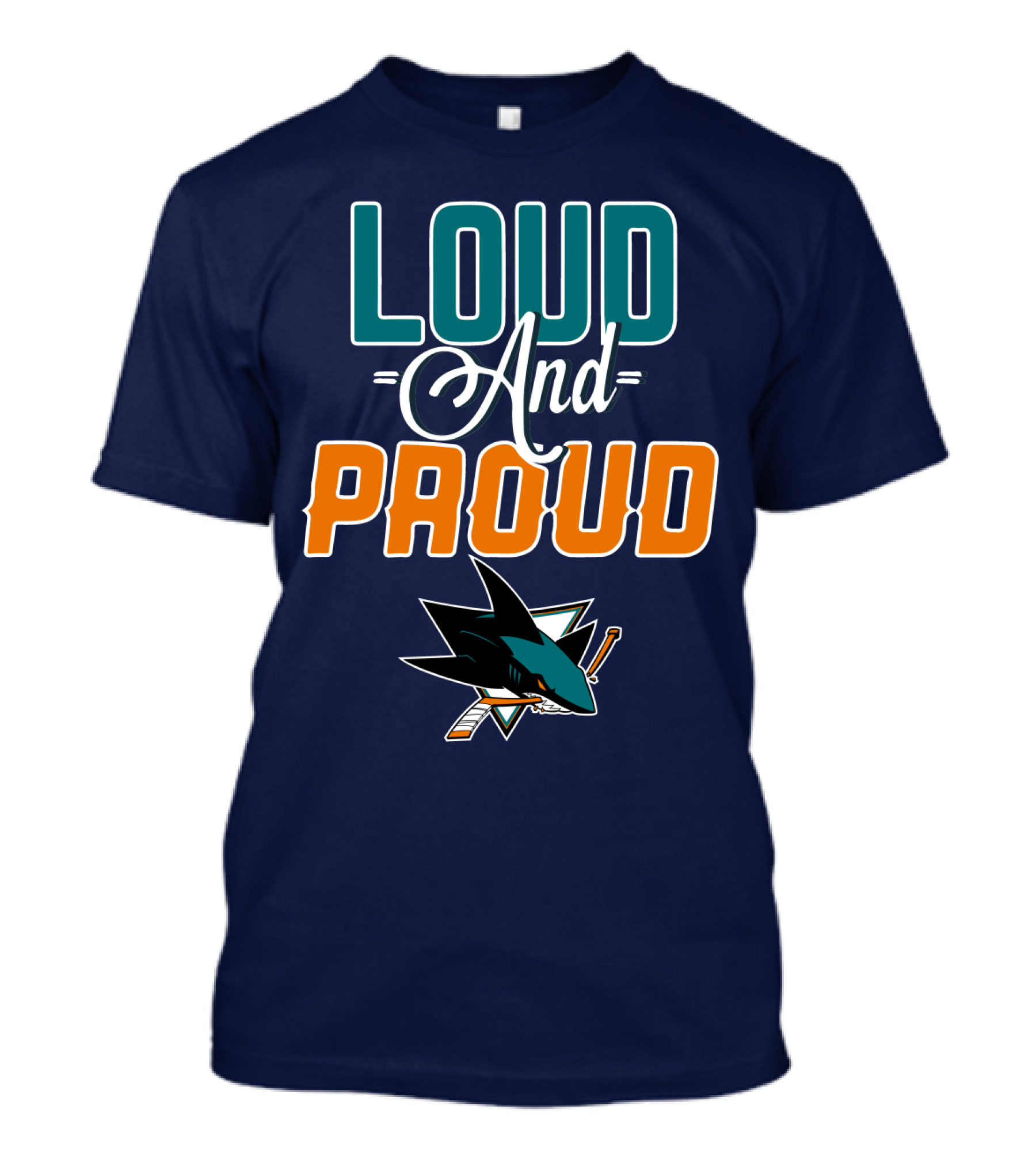 Loud And Proud San Jose Sharks T-Shirt