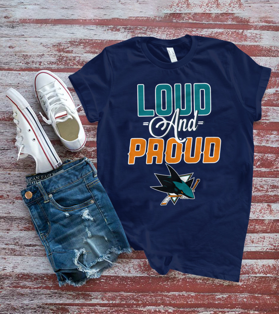 Loud And Proud San Jose Sharks T-Shirt