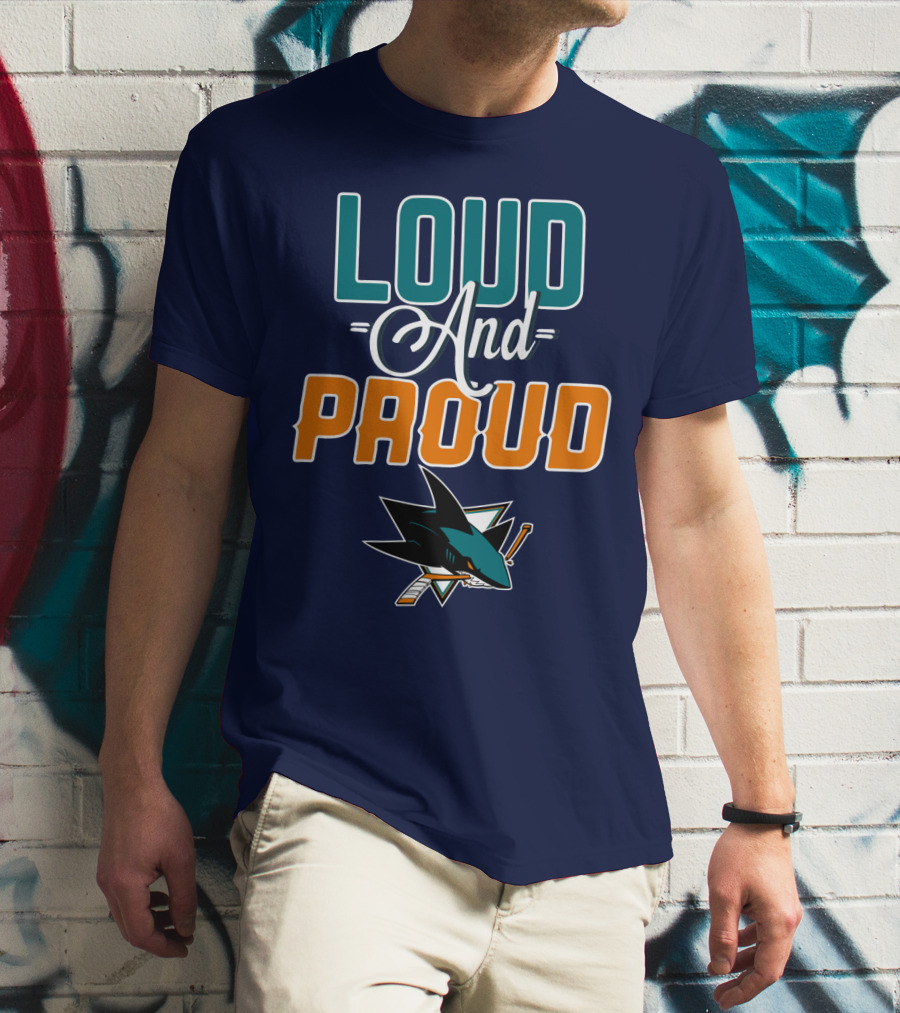 Loud And Proud San Jose Sharks T-Shirt
