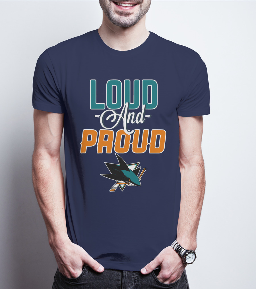 Loud And Proud San Jose Sharks T-Shirt