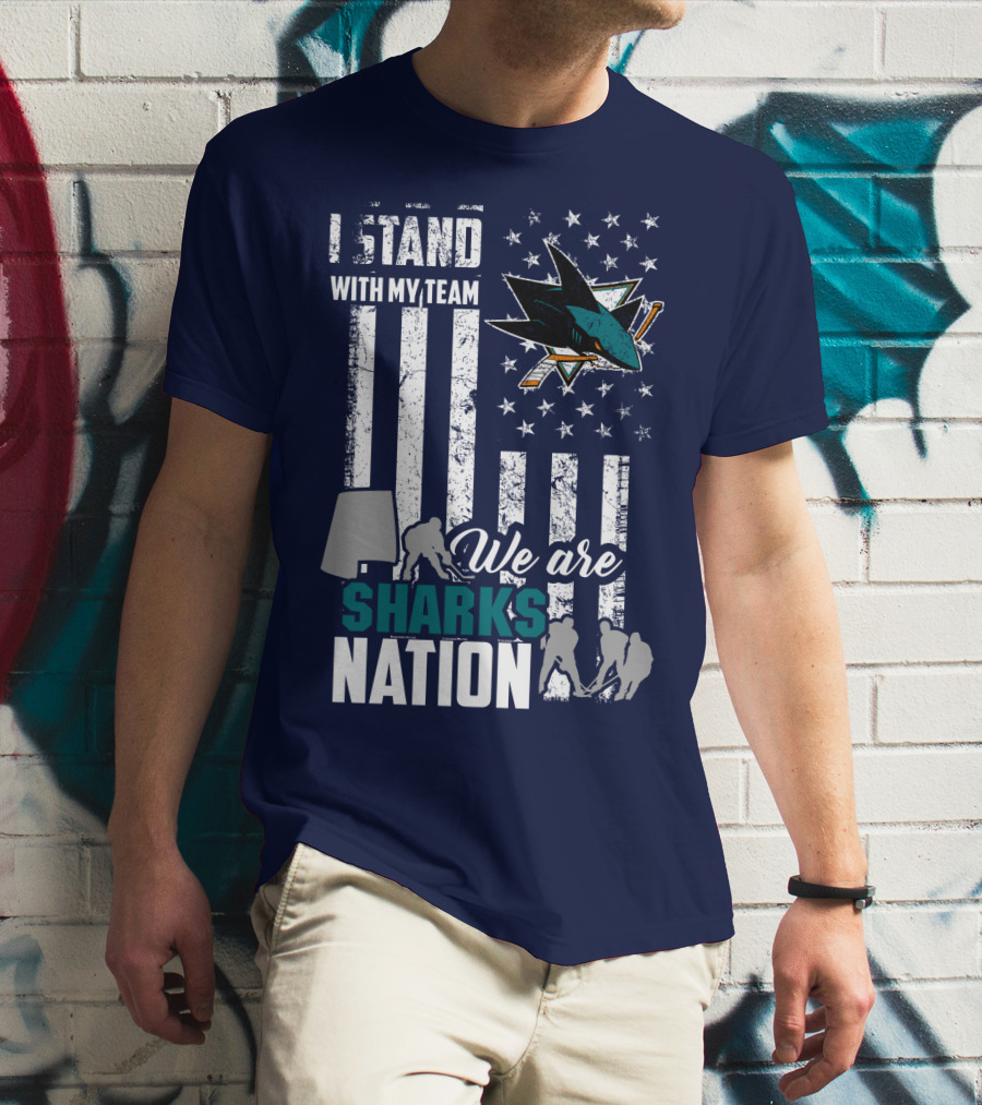 I Stand With My Team We Are Sharks Nation San Jose Sharks T-Shirt