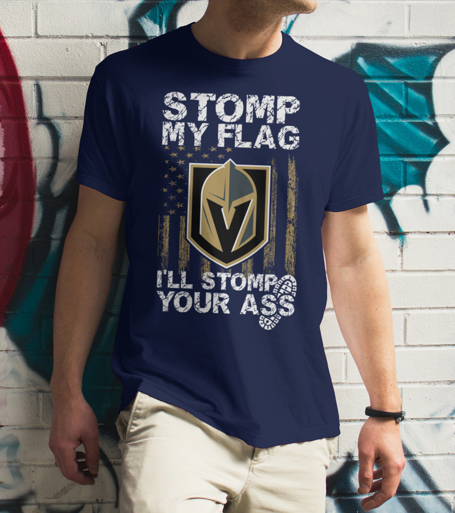 Stomp My Flag I'll Stomp Your Ass Vegas Golden Knights T-Shirt