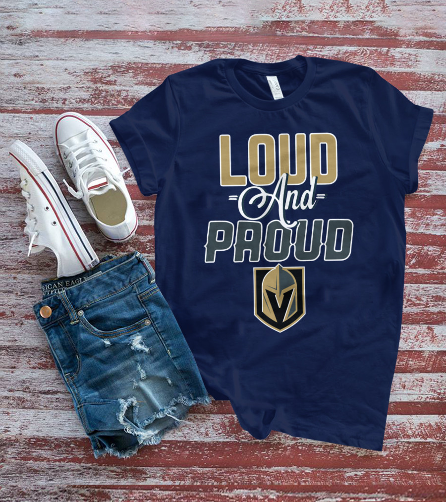 Loud And Proud Vegas Golden Knights T-Shirt