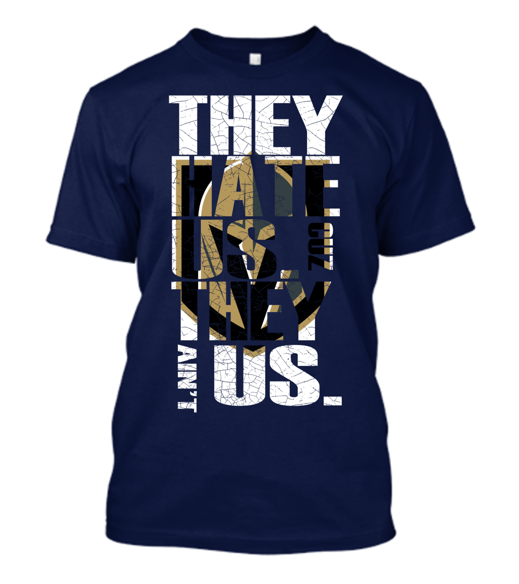They Hate Us Cuz They Ain't Us Vegas Golden Knights T-Shirt