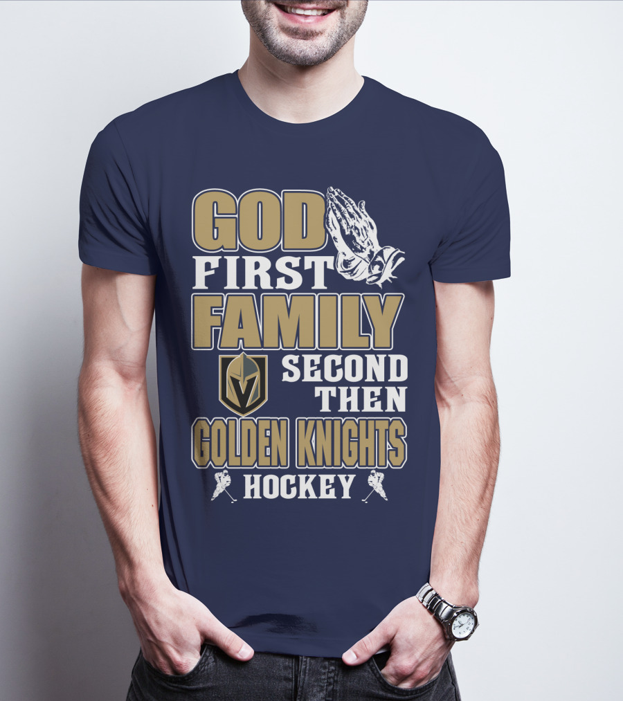 God First Family Second Then Golden Knights Hockey T-Shirt