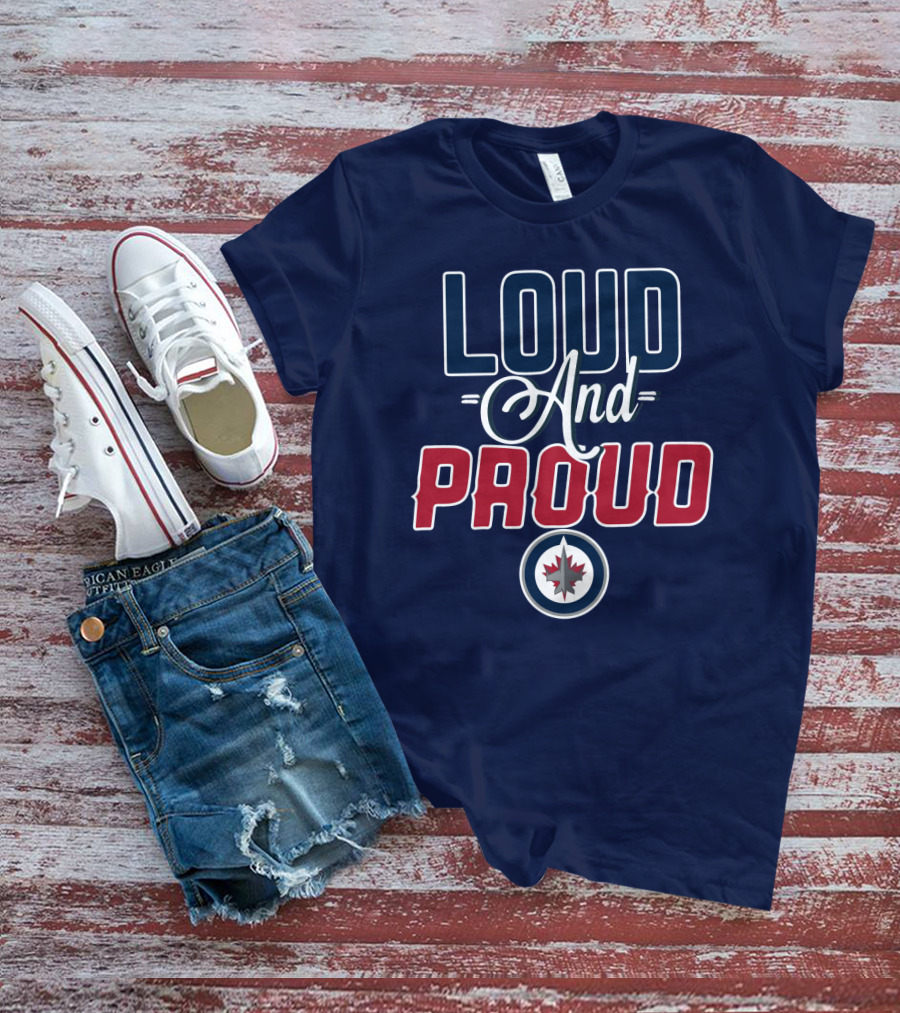 Loud And Proud Winnipeg Jets T-Shirt