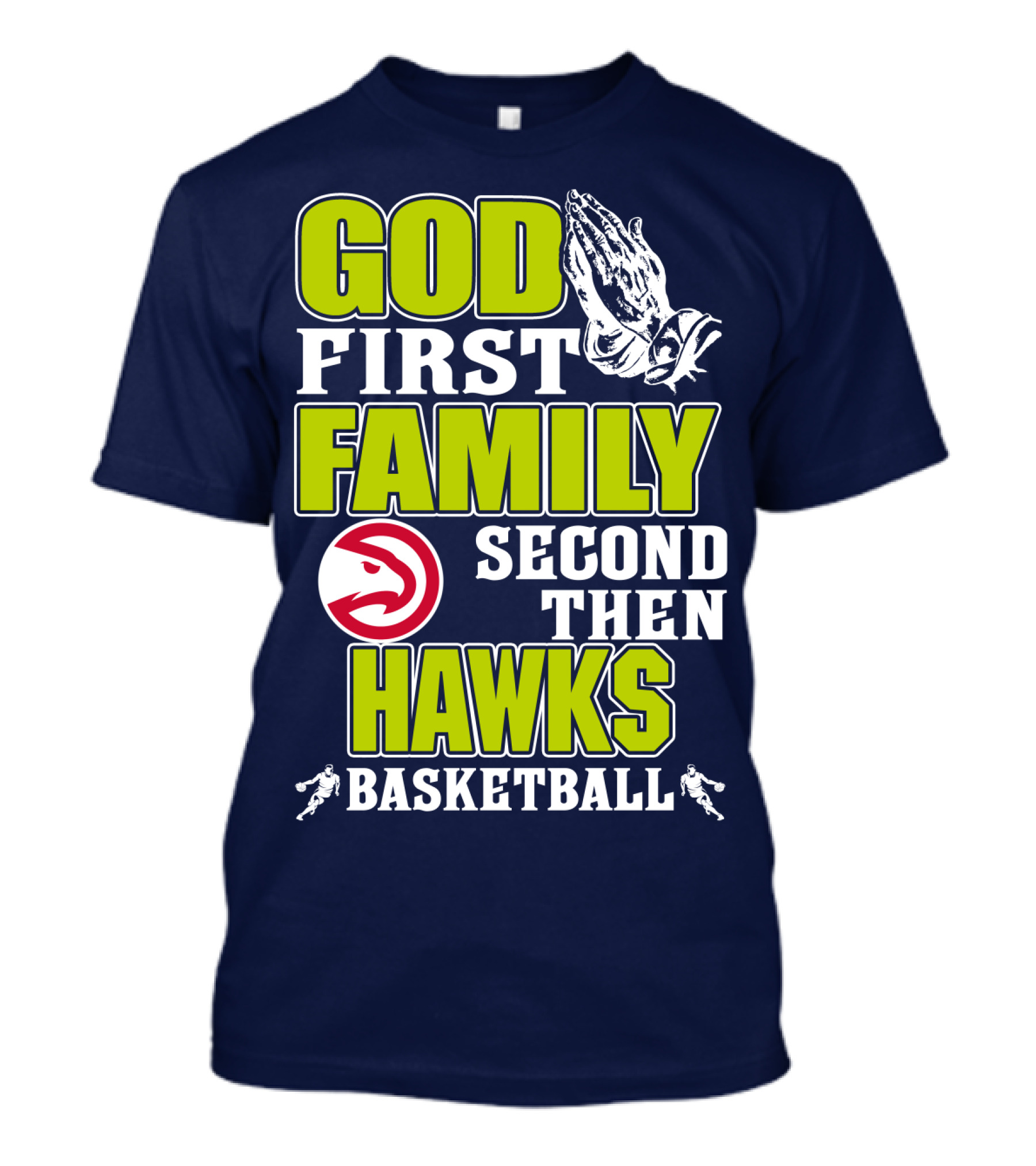God First Family Second Then Atlanta Hawks Basketball T-Shirt