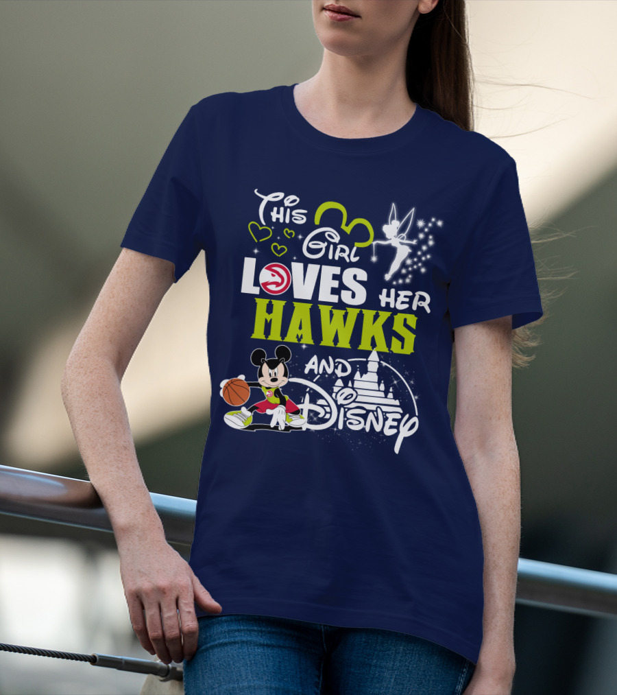 This Girl Loves Her Atlanta Hawks And Disney T-Shirt